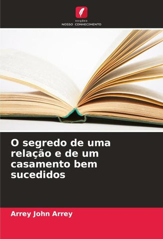 O segredo de uma relação e de um casamento bem sucedidos