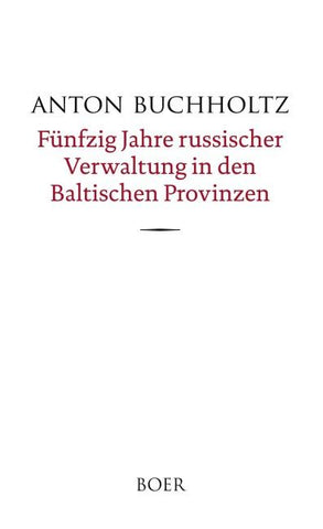 Fünfzig Jahre russischer Verwaltung in den Baltischen Provinzen