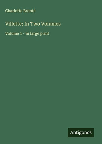 Villette; In Two Volumes