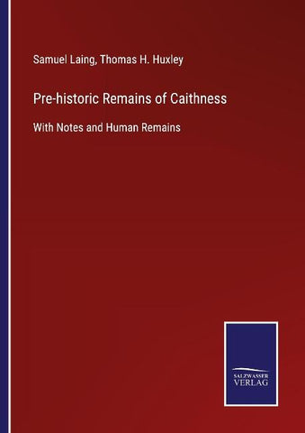 Pre-historic Remains of Caithness