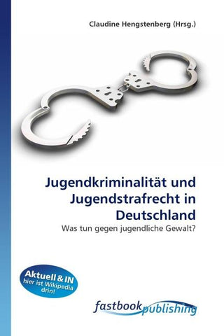 Jugendkriminalität und Jugendstrafrecht in Deutschland