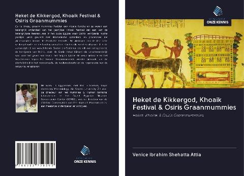 Heket de Kikkergod, Khoaik Festival & Osiris Graanmummies