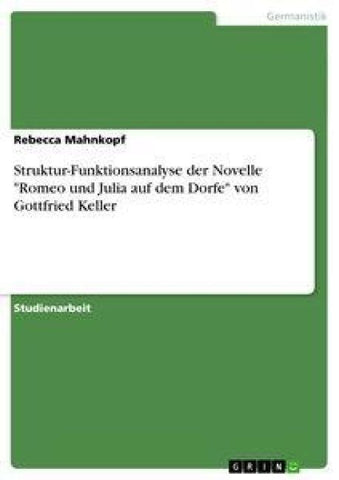Struktur-Funktionsanalyse der Novelle "Romeo und Julia auf dem Dorfe" von Gottfried Keller