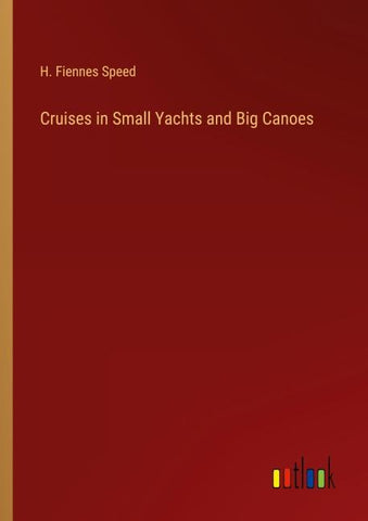 Cruises in Small Yachts and Big Canoes