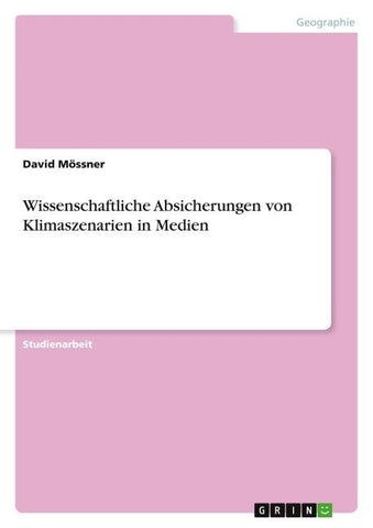 Wissenschaftliche Absicherungen von Klimaszenarien in Medien
