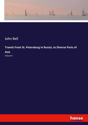 Travels From St. Petersburg in Russia, to Diverse Parts of Asia
