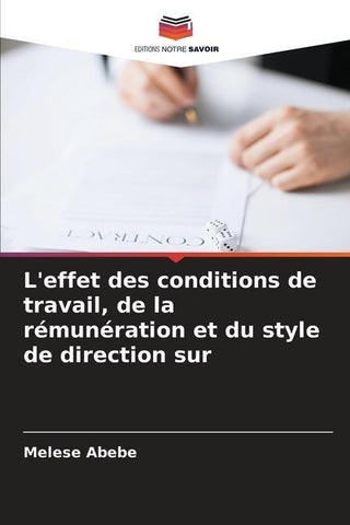 L'effet des conditions de travail, de la rémunération et du style de direction sur