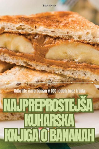 NAJPREPROSTEJ¿A KUHARSKA KNJIGA O BANANAH