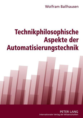 Technikphilosophische Aspekte der Automatisierungstechnik