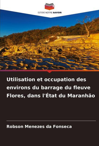 Utilisation et occupation des environs du barrage du fleuve Flores, dans l'État du Maranhão