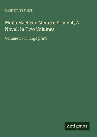 Mona Maclean; Medical Student, A Novel, In Two Volumes