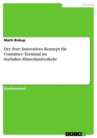 Dry Port: Innovatives Konzept für Container¿Terminal im Seehafen¿Hinterlandverkehr