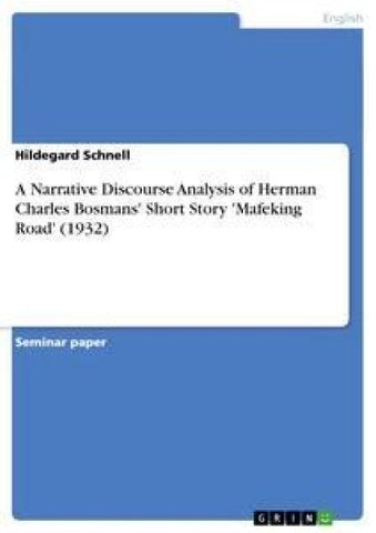 A Narrative Discourse Analysis of Herman Charles Bosmans' Short Story 'Mafeking Road' (1932)