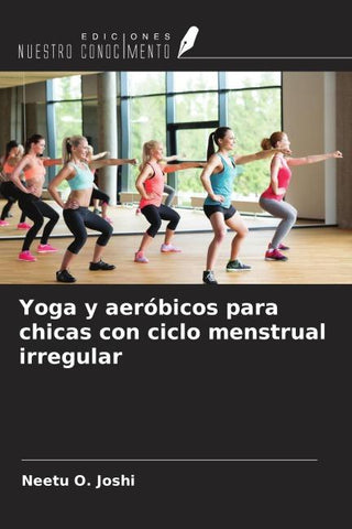 Yoga y aeróbicos para chicas con ciclo menstrual irregular