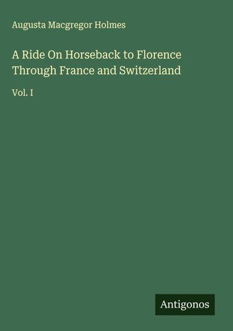 A Ride On Horseback to Florence Through France and Switzerland