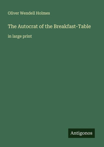 The Autocrat of the Breakfast-Table