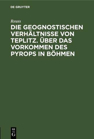 Die geognostischen Verhältnisse von Teplitz. Über das Vorkommen des Pyrops in Böhmen