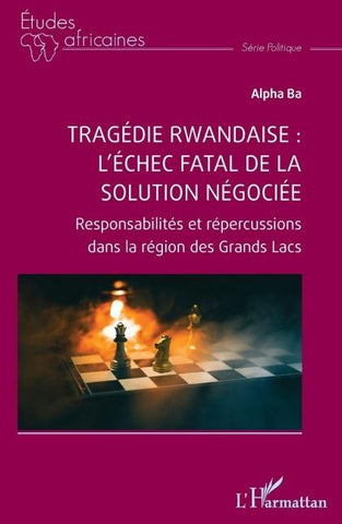 Tragédie rwandaise : l'échec fatal de la solution négociée