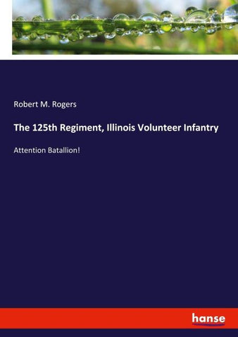 The 125th Regiment, Illinois Volunteer Infantry