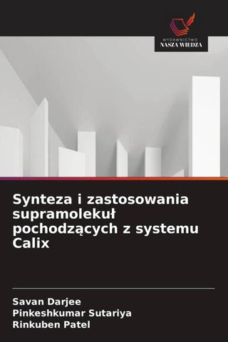 Synteza i zastosowania supramoleku¿ pochodz¿cych z systemu Calix