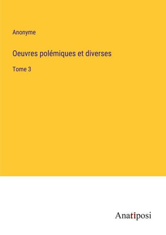 Oeuvres polémiques et diverses