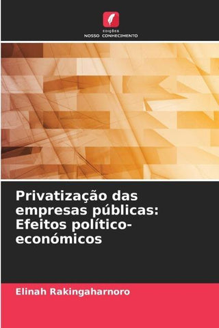 Privatização das empresas públicas: Efeitos político-económicos