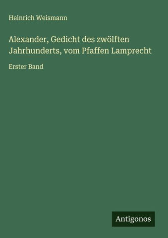 Alexander, Gedicht des zwölften Jahrhunderts, vom Pfaffen Lamprecht