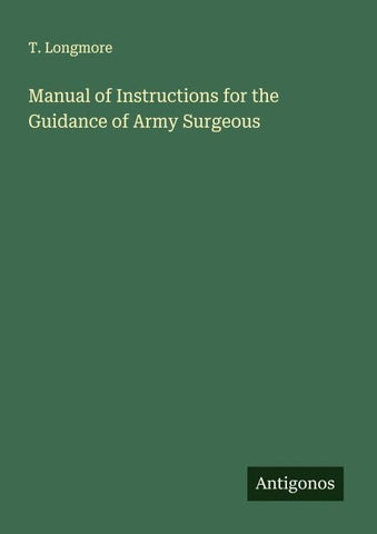 Manual of Instructions for the Guidance of Army Surgeous