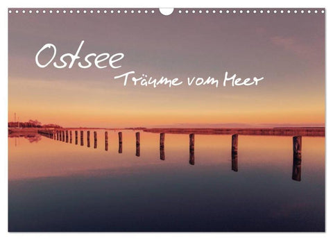 Ostsee - Träume vom Meer (Wandkalender 2026 DIN A3 quer), CALVENDO Monatskalender