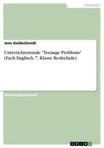 Unterrichtsstunde "Teenage Problems" (Fach Englisch, 7. Klasse Realschule)