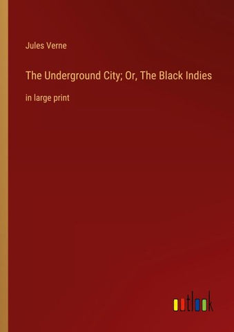 The Underground City; Or, The Black Indies