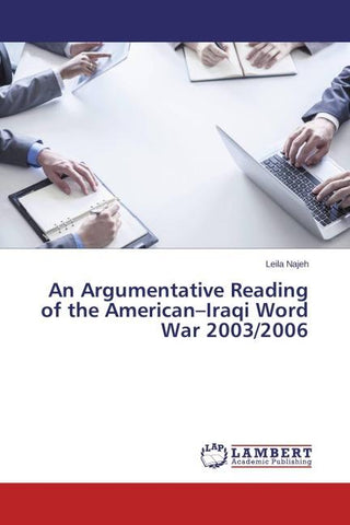 An Argumentative Reading of the American-Iraqi Word War 2003/2006