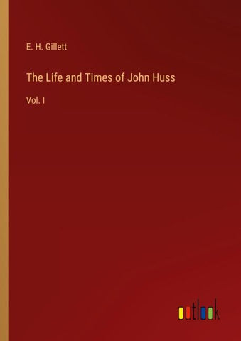 The Life and Times of John Huss