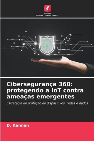 Cibersegurança 360: protegendo a IoT contra ameaças emergentes