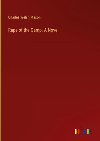 Rape of the Gamp. A Novel