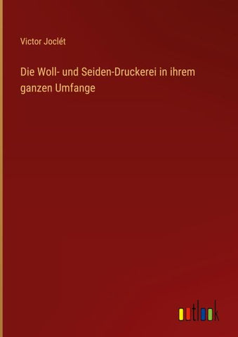 Die Woll- und Seiden-Druckerei in ihrem ganzen Umfange