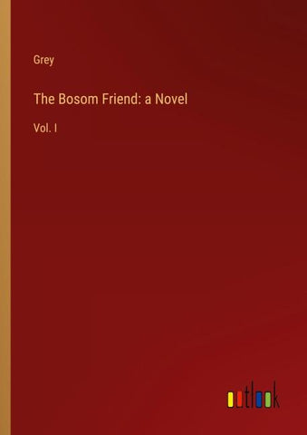 The Bosom Friend: a Novel