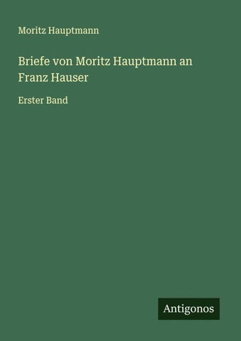Briefe von Moritz Hauptmann an Franz Hauser