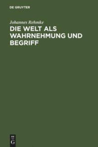 Die Welt als Wahrnehmung und Begriff