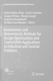 Evolutionary and Deterministic Methods for Design Optimization and Control With Applications to Industrial and Societal Problems