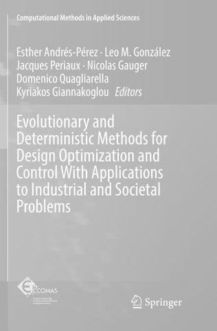 Evolutionary and Deterministic Methods for Design Optimization and Control With Applications to Industrial and Societal Problems