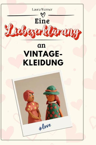 Eine Liebeserklärung an Vintage-Kleidung