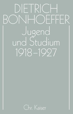 Dietrich Bonhoeffer Werke (DBW) / Jugend und Studium 1918-1927