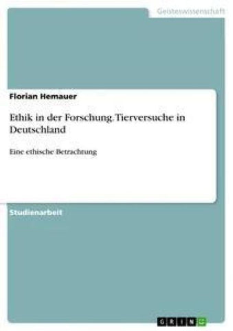 Ethik in der Forschung. Tierversuche in Deutschland