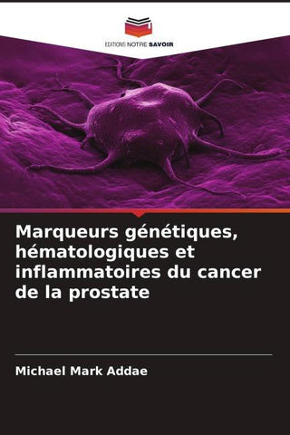 Marqueurs génétiques, hématologiques et inflammatoires du cancer de la prostate
