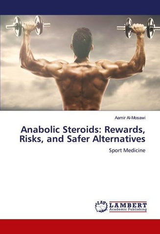 Anabolic Steroids: Rewards, Risks, and Safer Alternatives