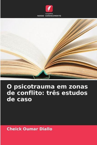 O psicotrauma em zonas de conflito: três estudos de caso