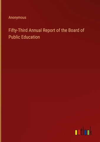 Fifty-Third Annual Report of the Board of Public Education
