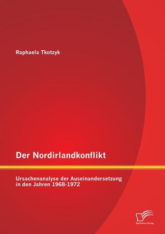 Der Nordirlandkonflikt: Ursachenanalyse der Auseinandersetzung in den Jahren 1968-1972