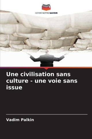 Une civilisation sans culture - une voie sans issue